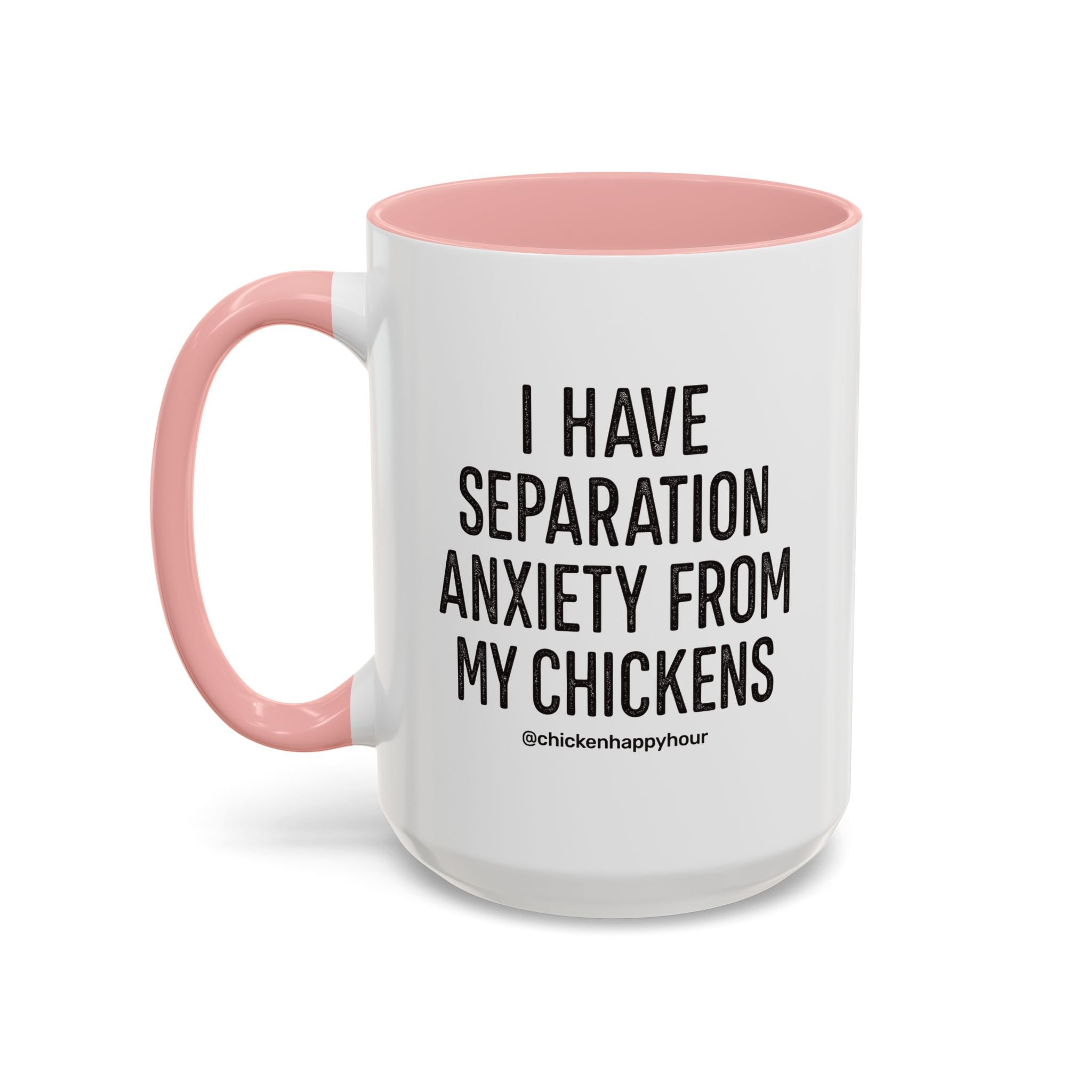 I Have Separation Anxiety From My Chickens Coffee Mug