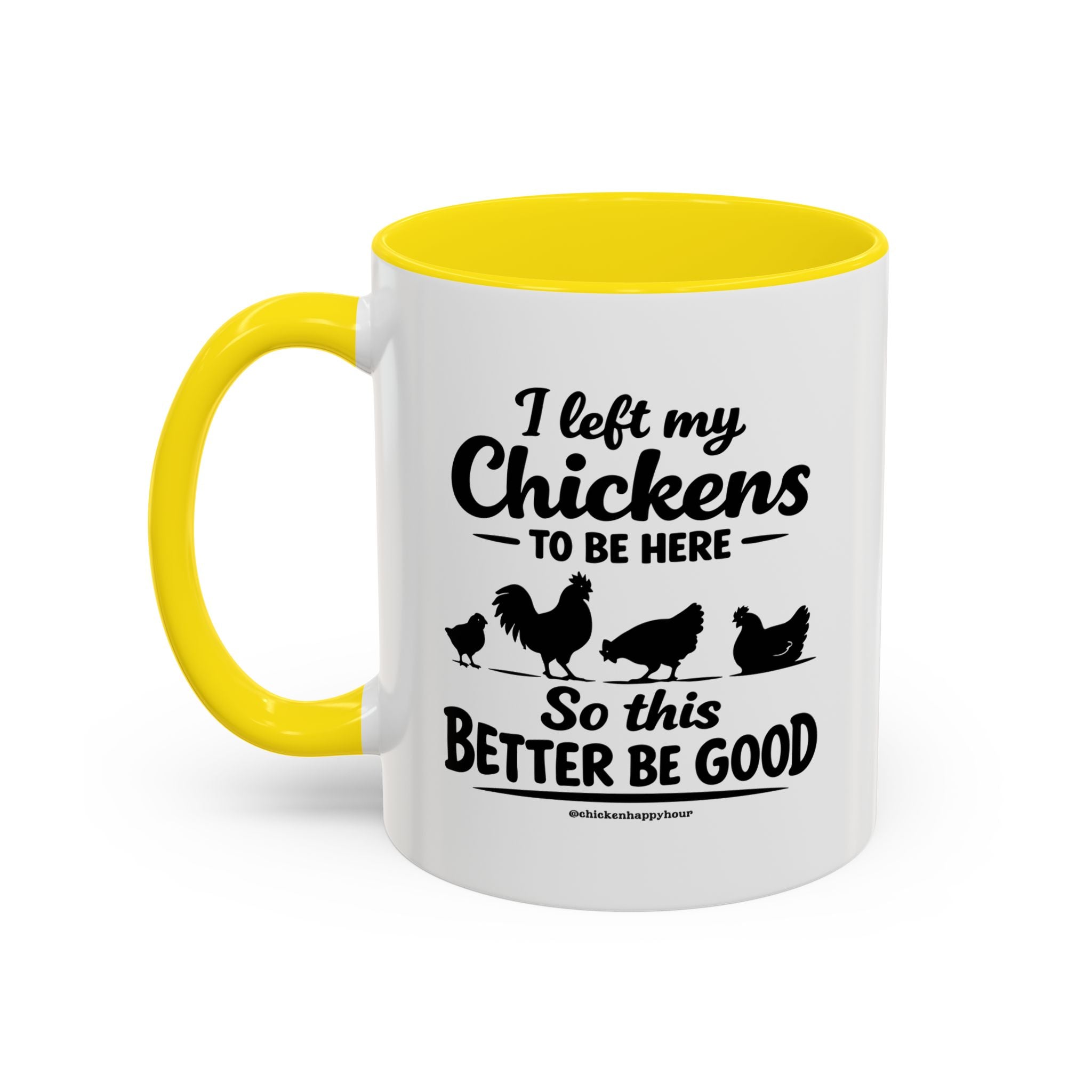 I left My Chickens To Be Here Coffee Mug