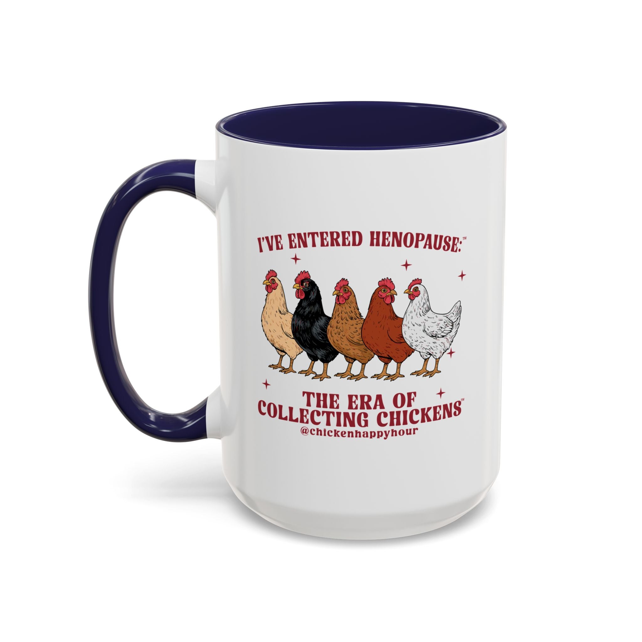 I’ve Entered Henopause™ Coffee Mug