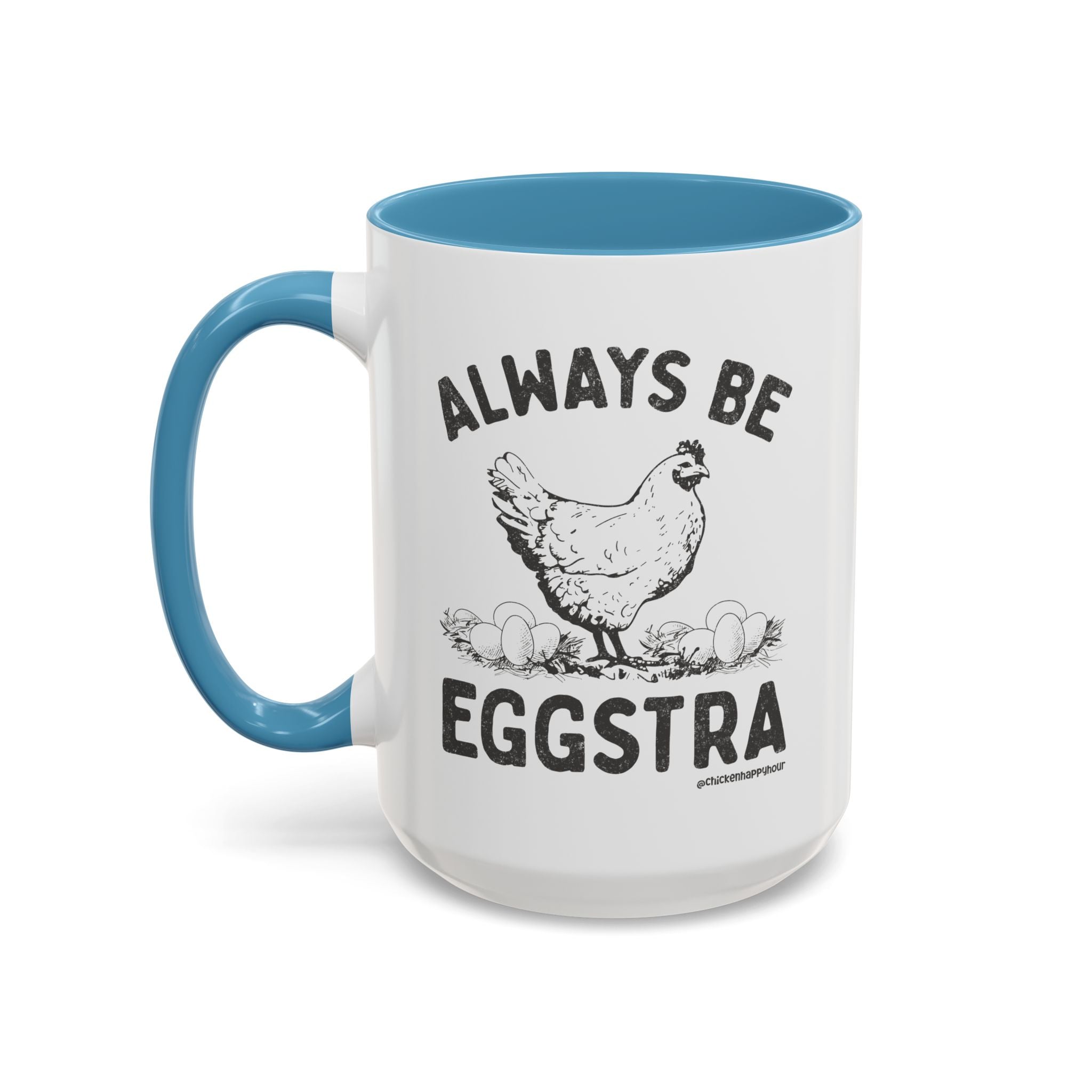 Always be EGGStra Coffee Mug