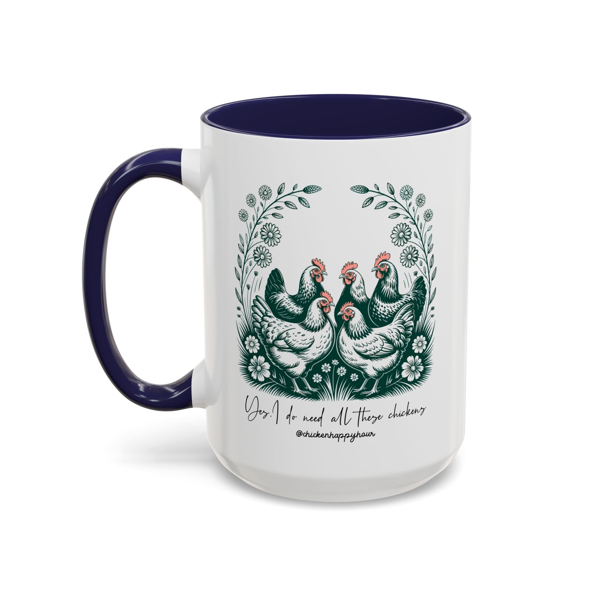 Yes I Do Need All These Chickens Coffee Mug