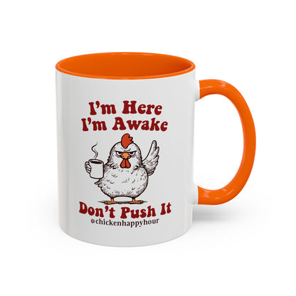I'm Here I'm Awake Don't Push It Coffee Mug