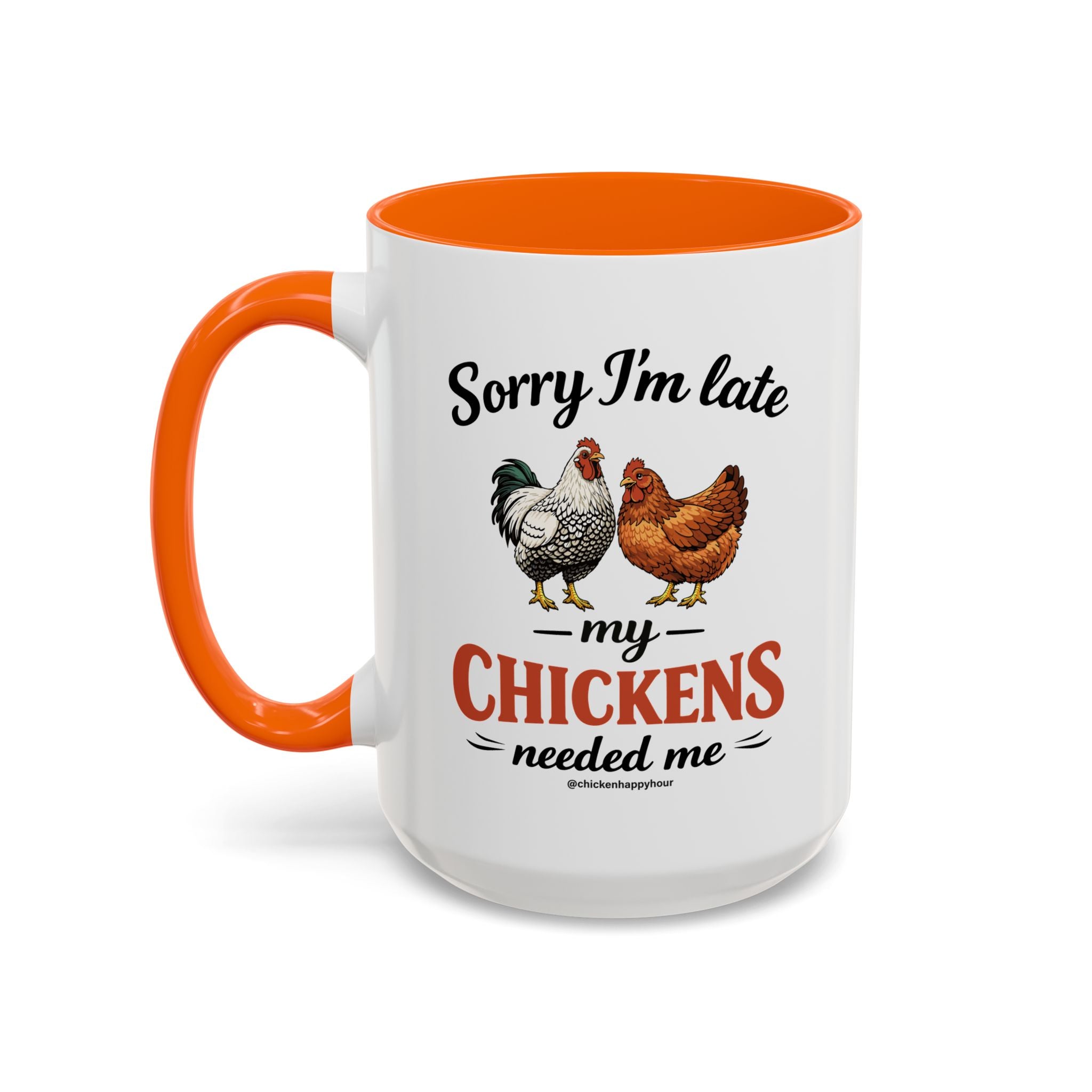 Sorry I’m Late My Chickens Needed Me Coffee Mug