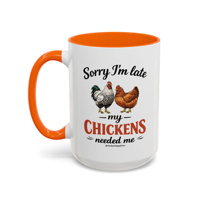 Sorry I’m Late My Chickens Needed Me Coffee Mug