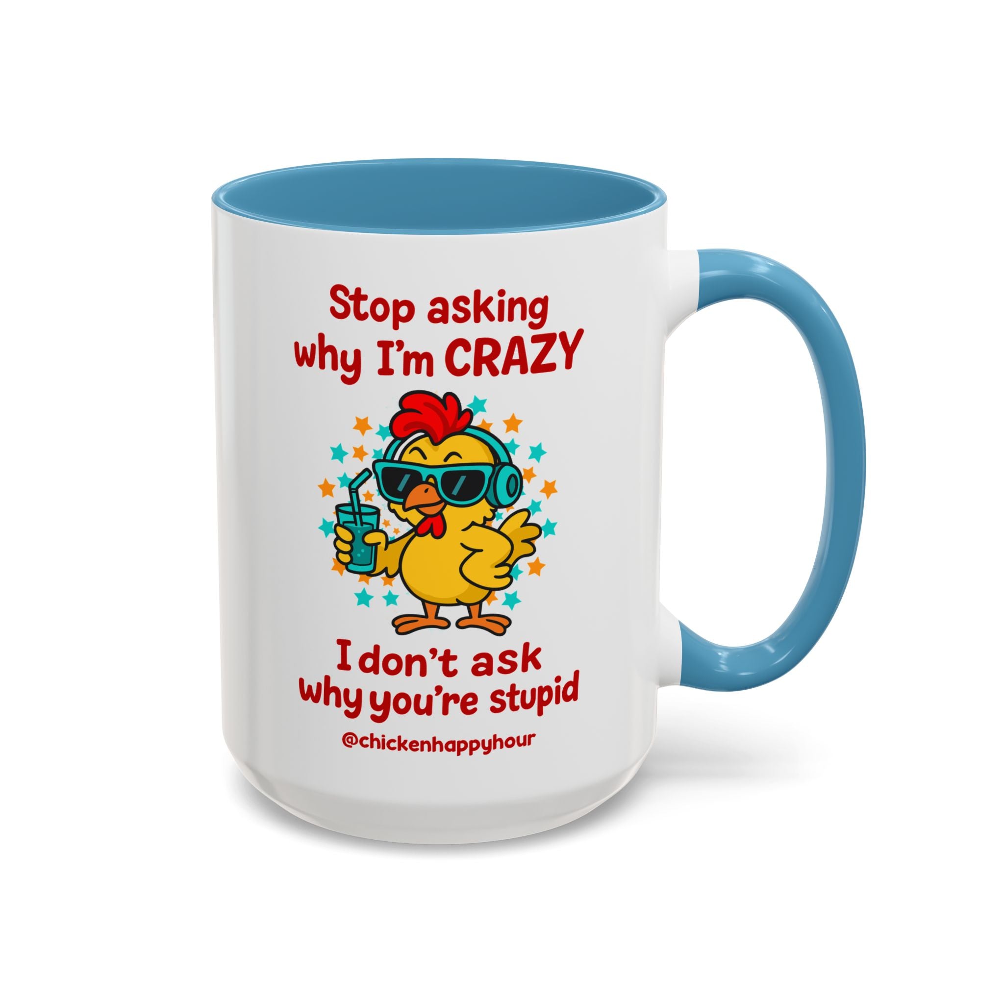 Stop Asking Why I'm Crazy Coffee Mug