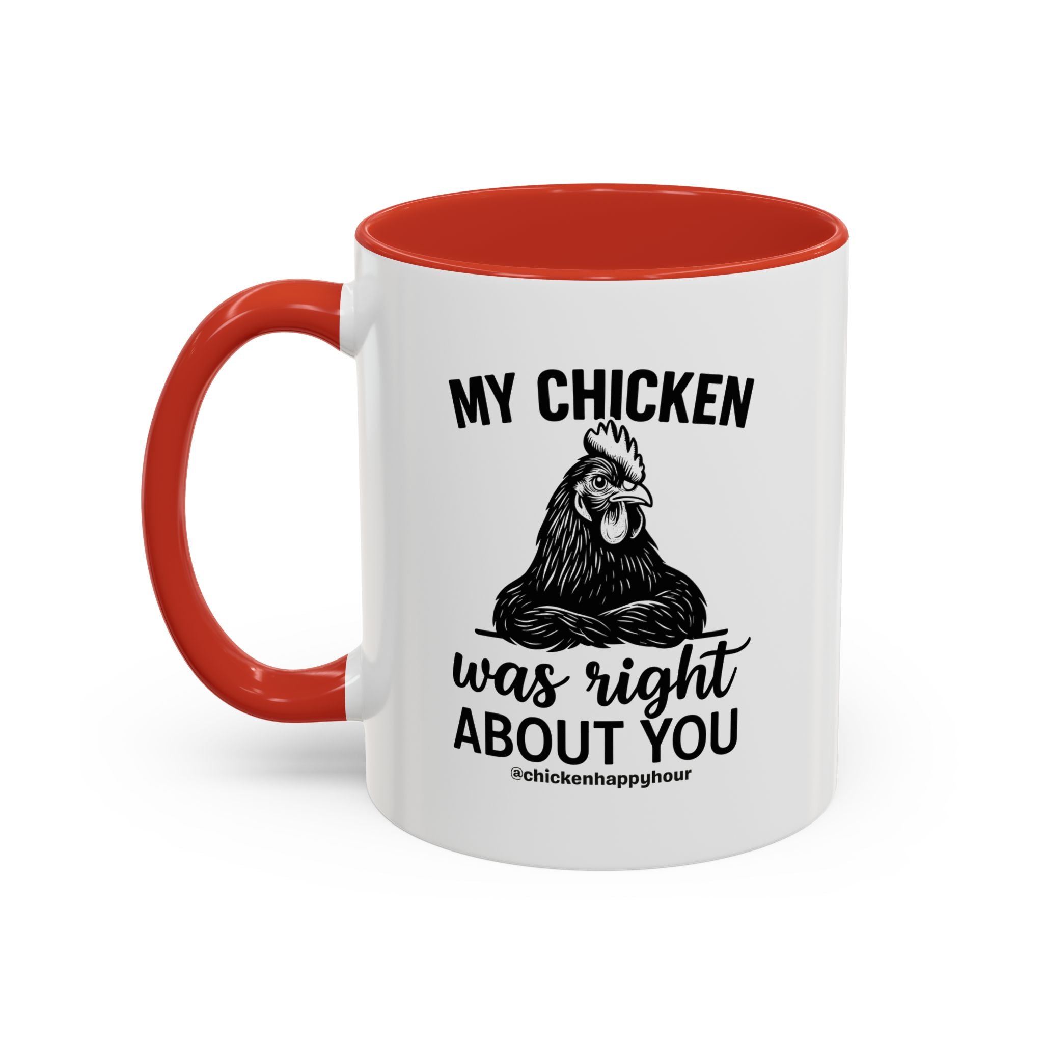 My Chicken was Right About You Coffee Mug