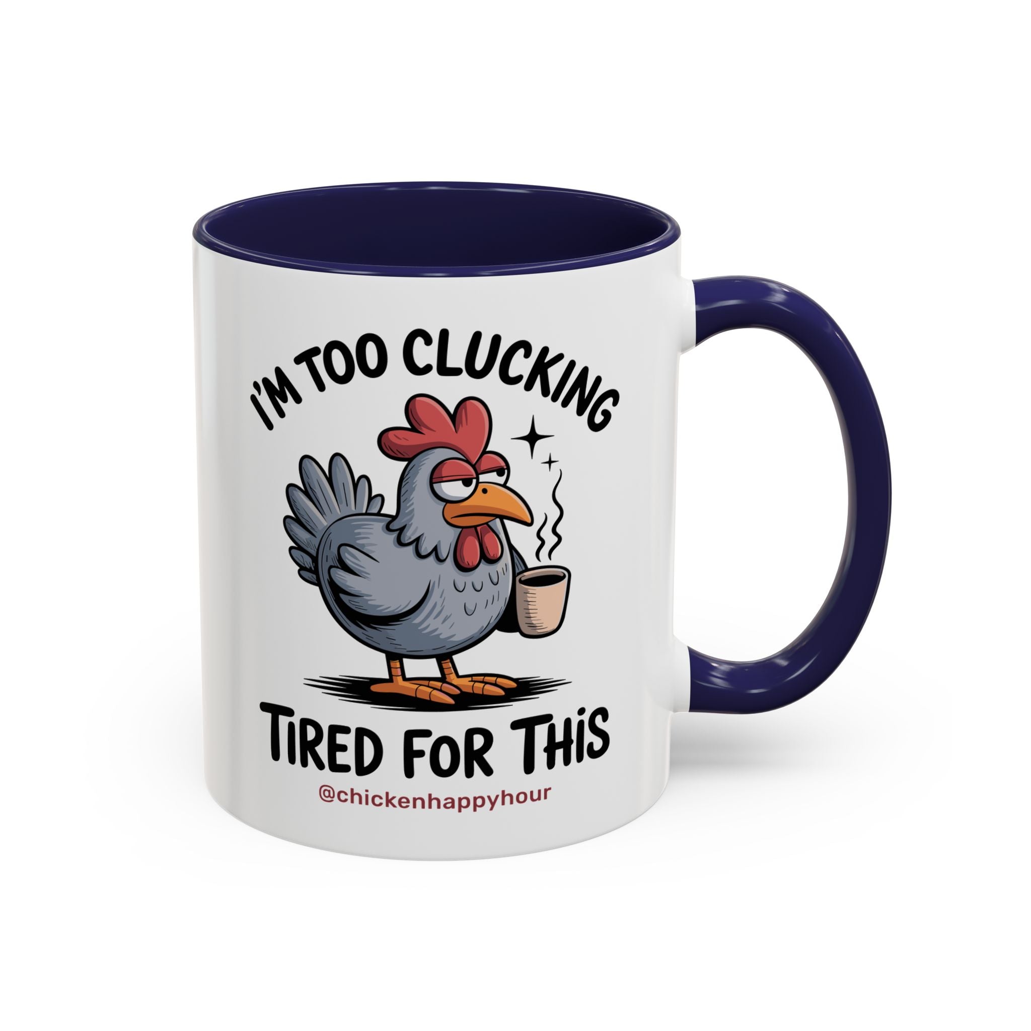 I'm Too Clucking Tired for This Coffee Mug