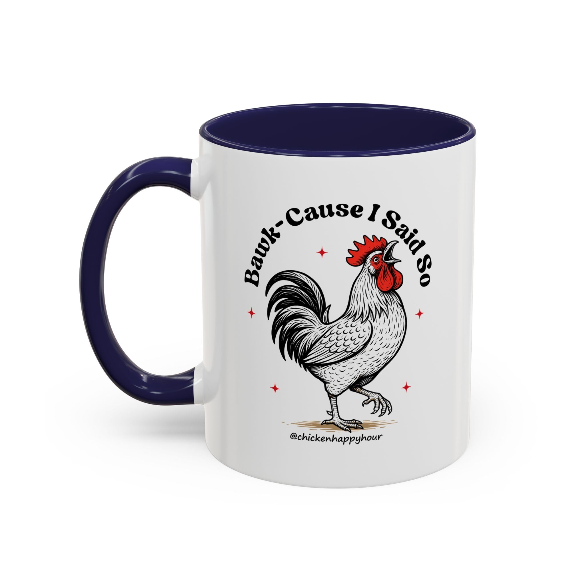 BAWK-CAUSE I Said So Coffee Mug