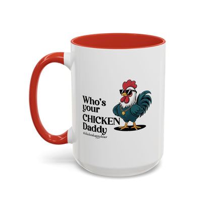 Who’s your Chicken Daddy Coffee Mug