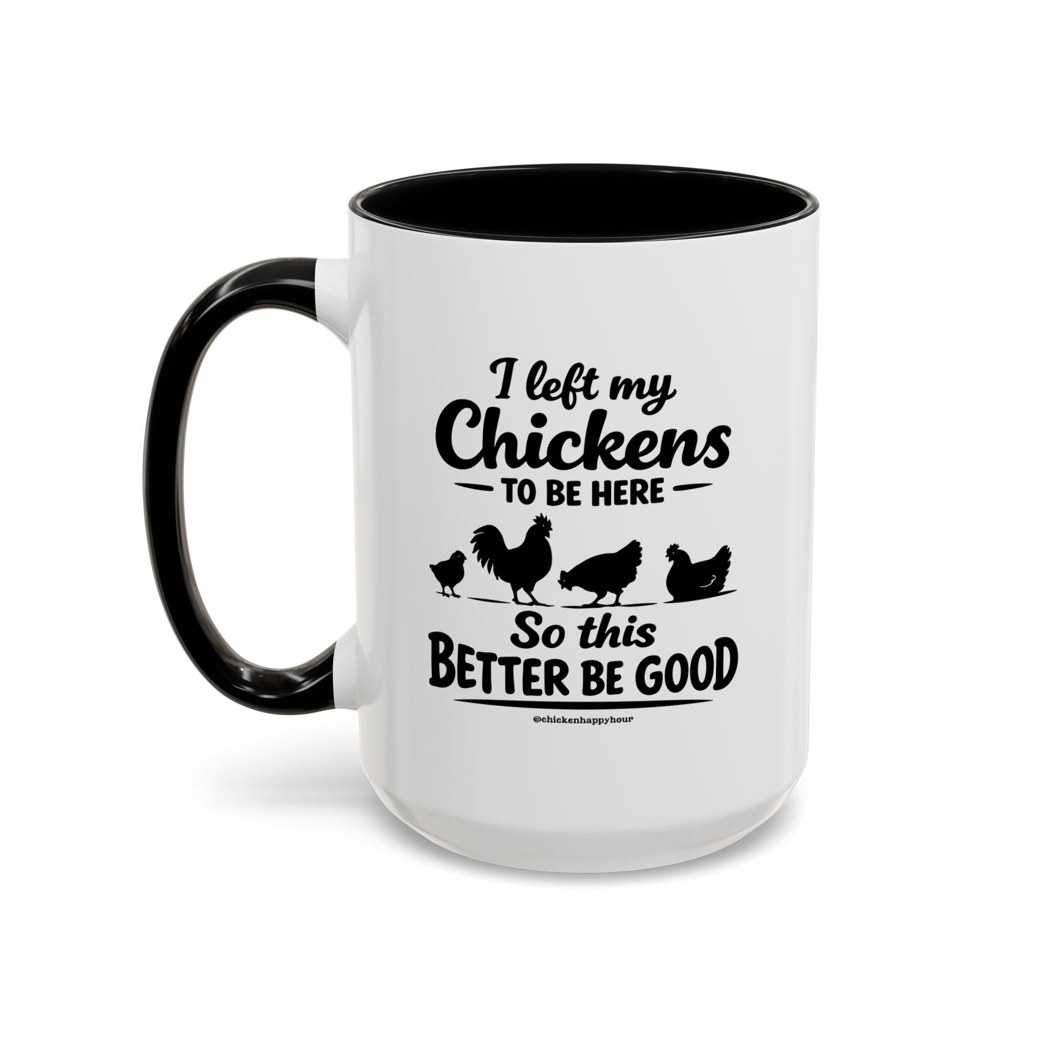 I left My Chickens To Be Here Coffee Mug