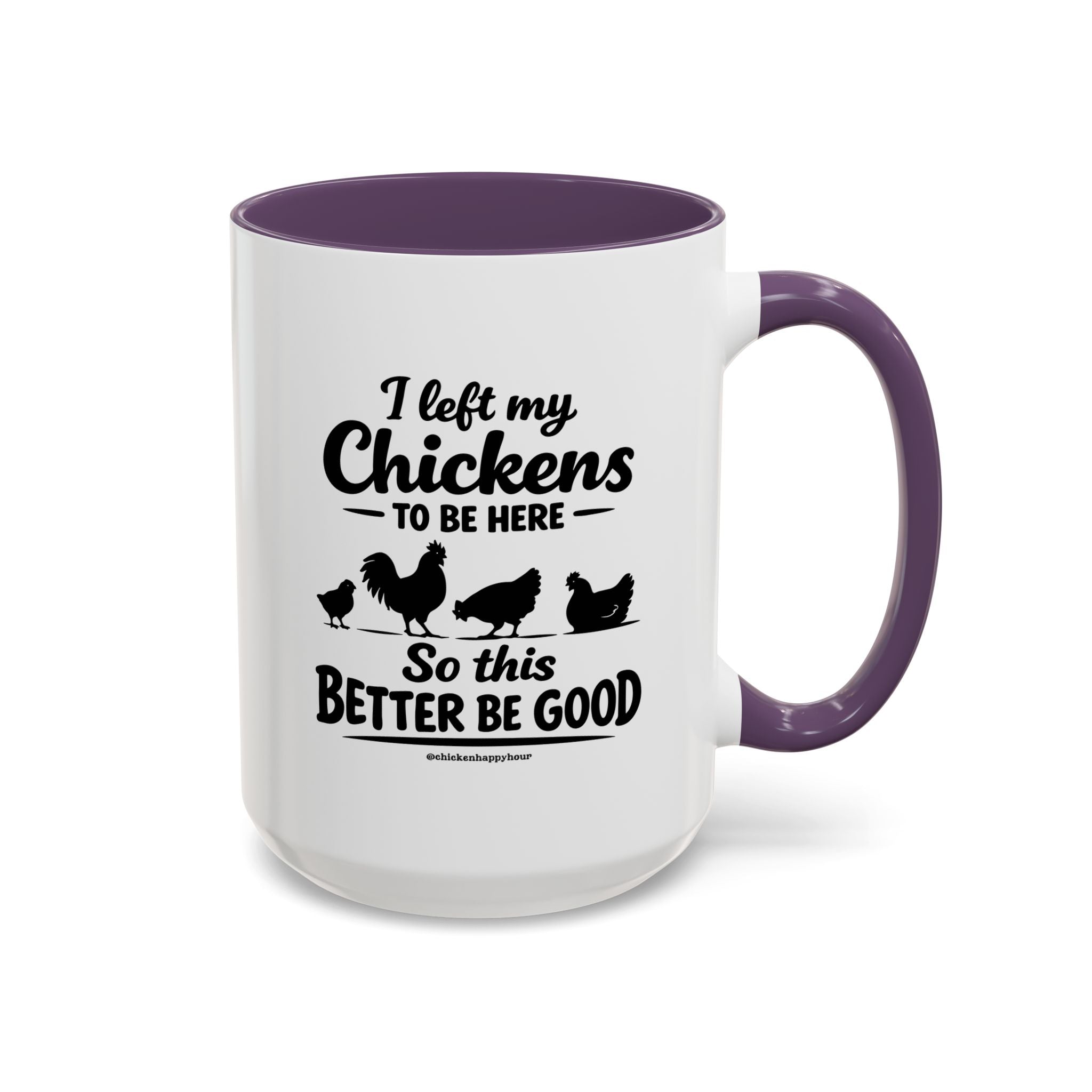 I left My Chickens To Be Here Coffee Mug
