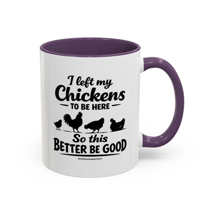 I left My Chickens To Be Here Coffee Mug