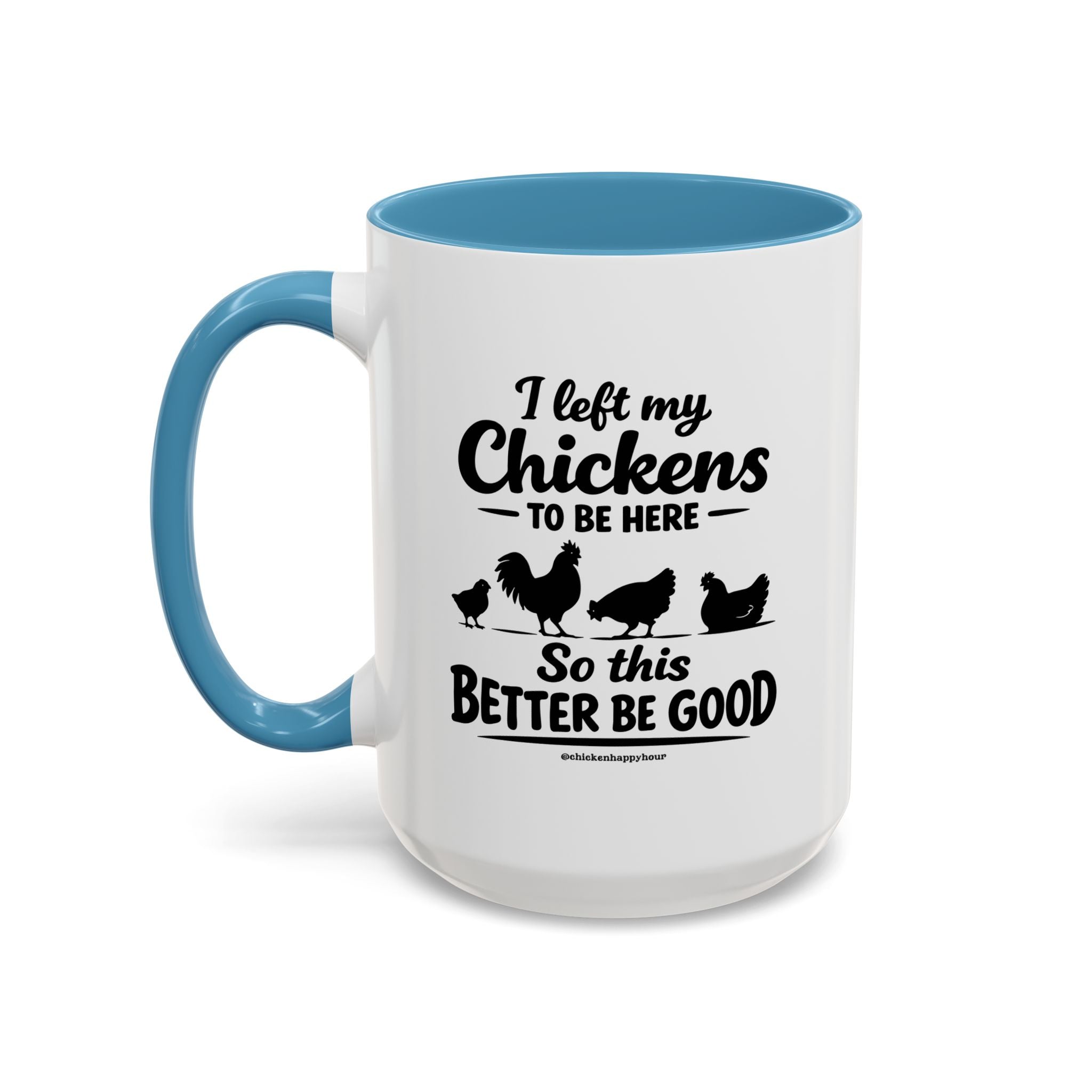 I left My Chickens To Be Here Coffee Mug