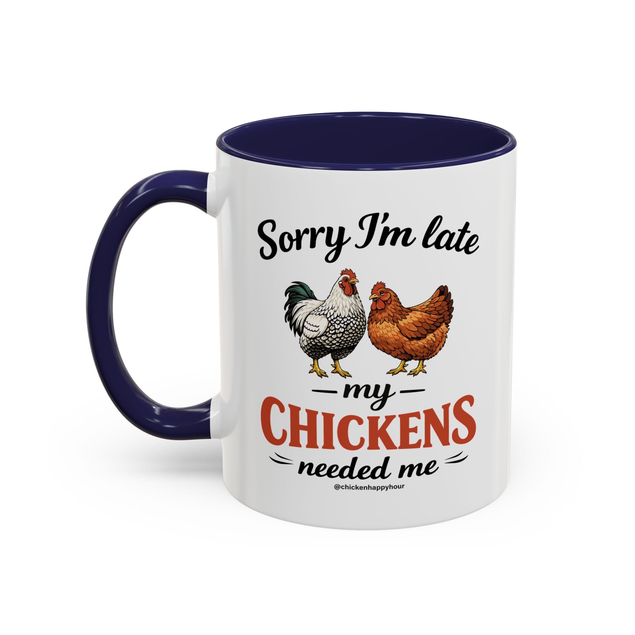Sorry I’m Late My Chickens Needed Me Coffee Mug