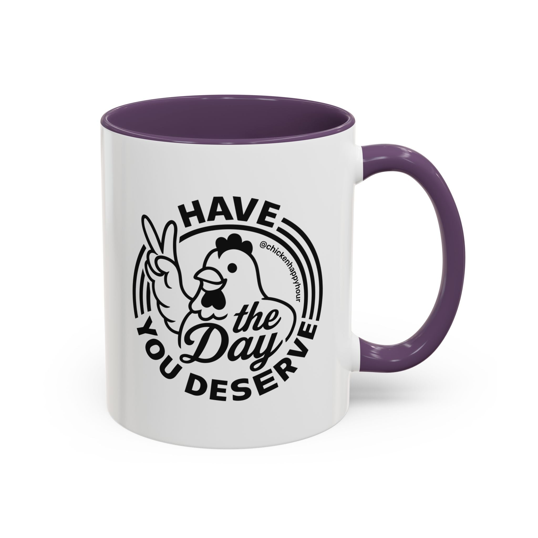 Have The Day You Deserve Coffee Mug