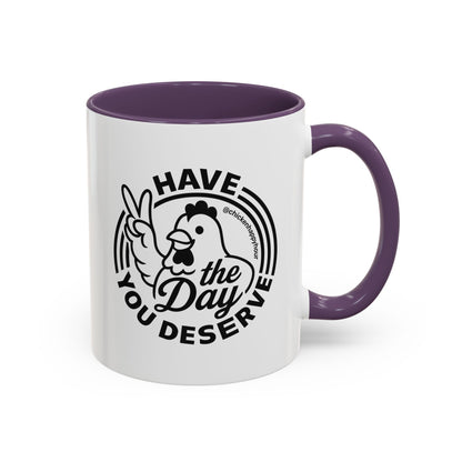 Have The Day You Deserve Coffee Mug