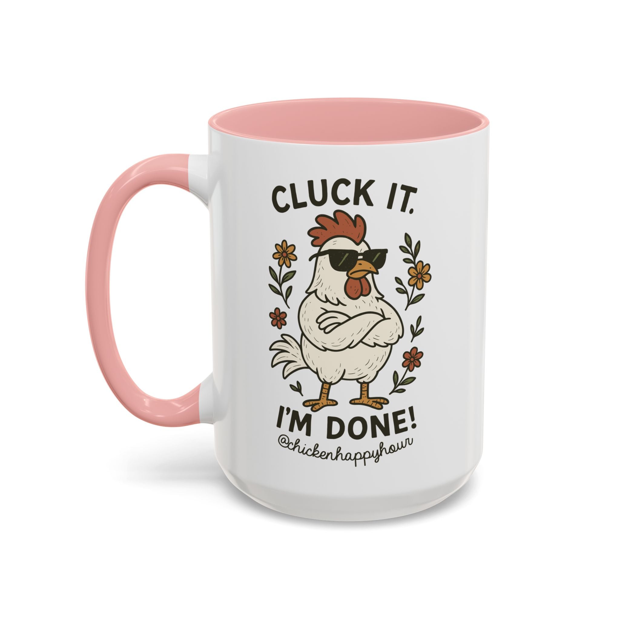 Cluck It I'm Done Coffee Mug