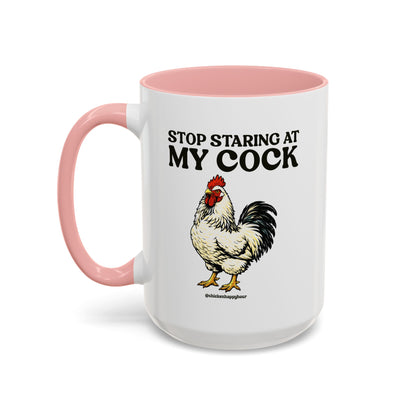 Stop Staring At My Cock Coffee Mug