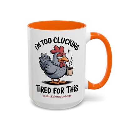 I'm Too Clucking Tired for This Coffee Mug