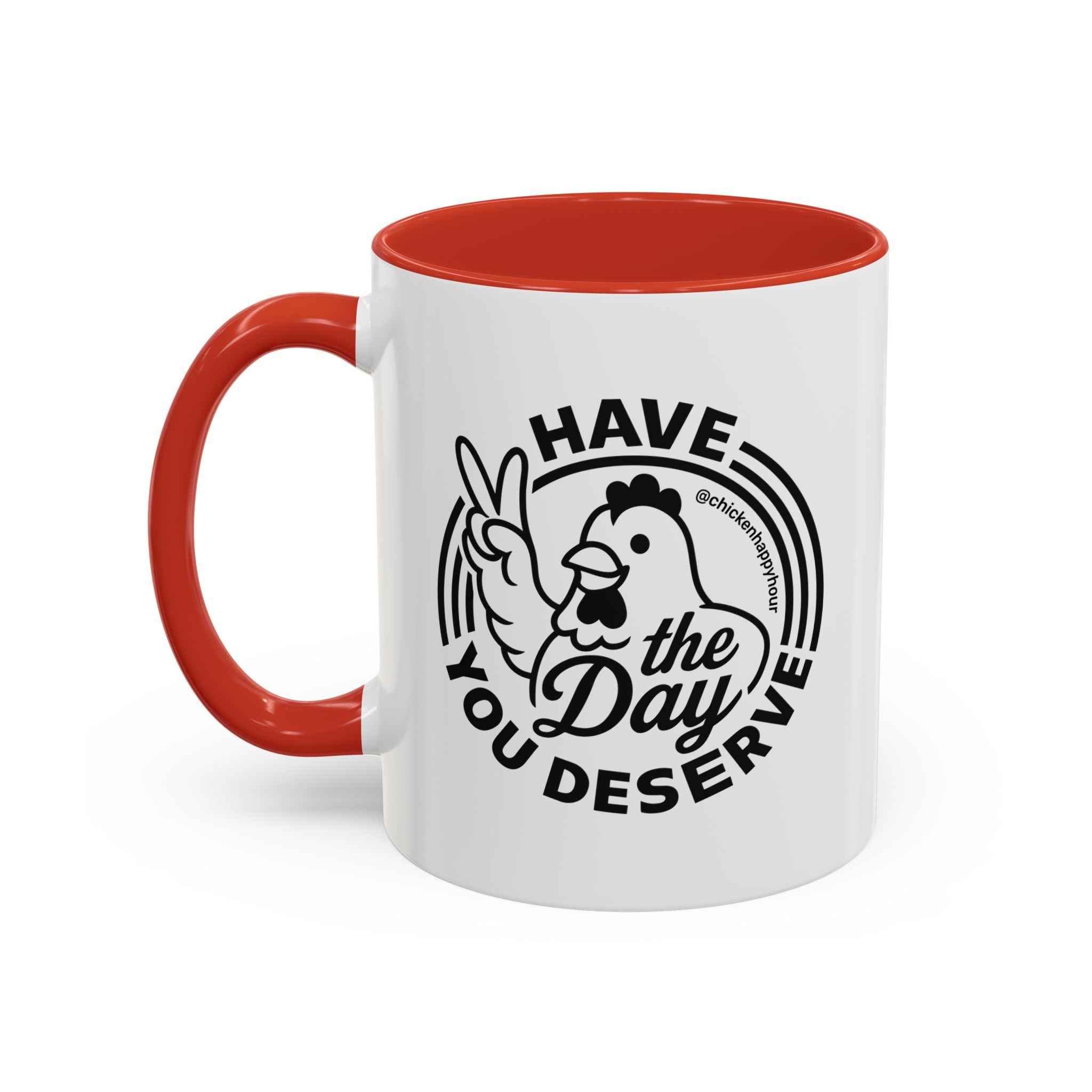Have The Day You Deserve Coffee Mug