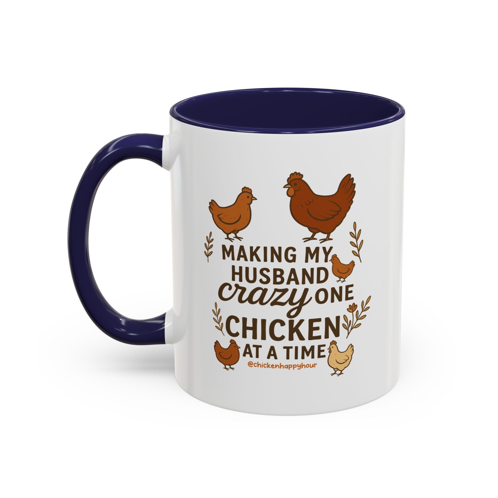 Making My Husband Crazy One Chicken at a Time Coffee Mug