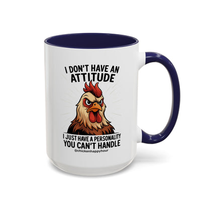 I Don't Have An Attitude Coffee Mug
