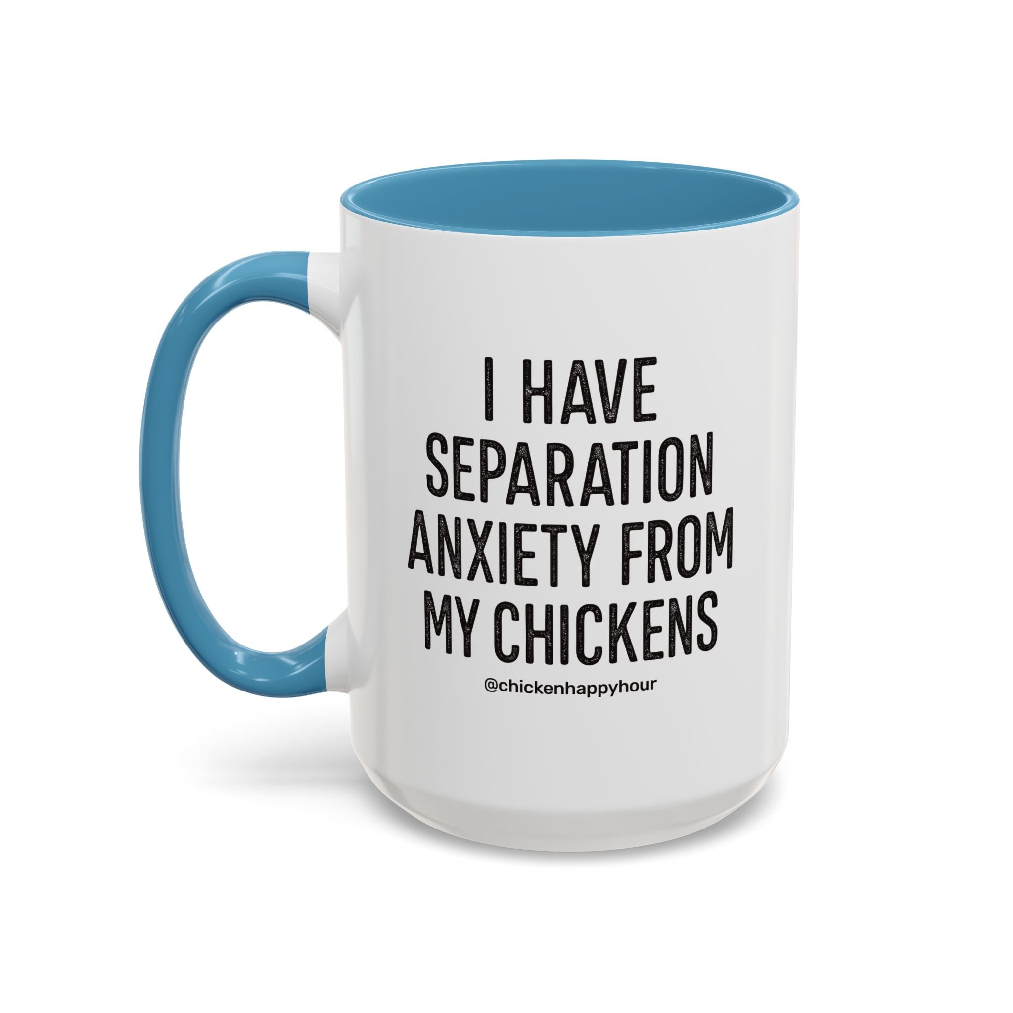 I Have Separation Anxiety From My Chickens Coffee Mug
