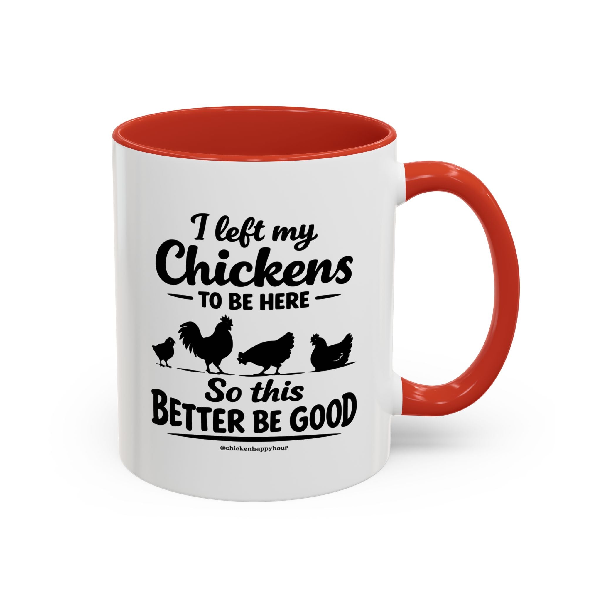 I left My Chickens To Be Here Coffee Mug