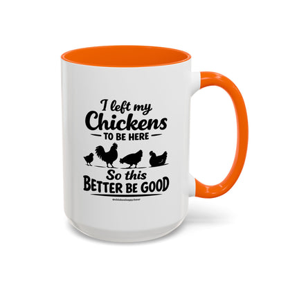 I left My Chickens To Be Here Coffee Mug
