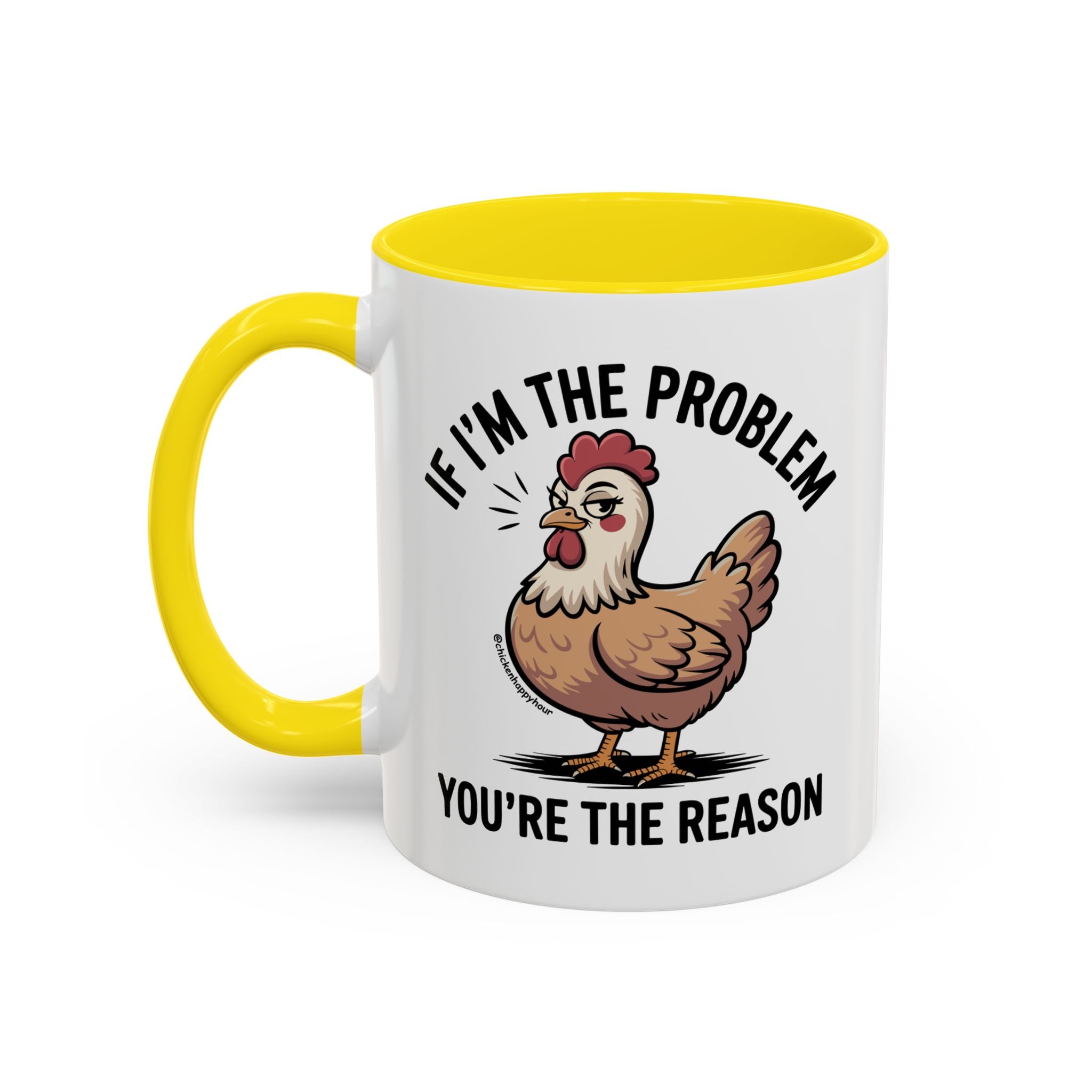 If I'm the Problem You're the Reason Coffee Mug