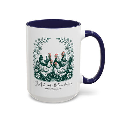 Yes I Do Need All These Chickens Coffee Mug