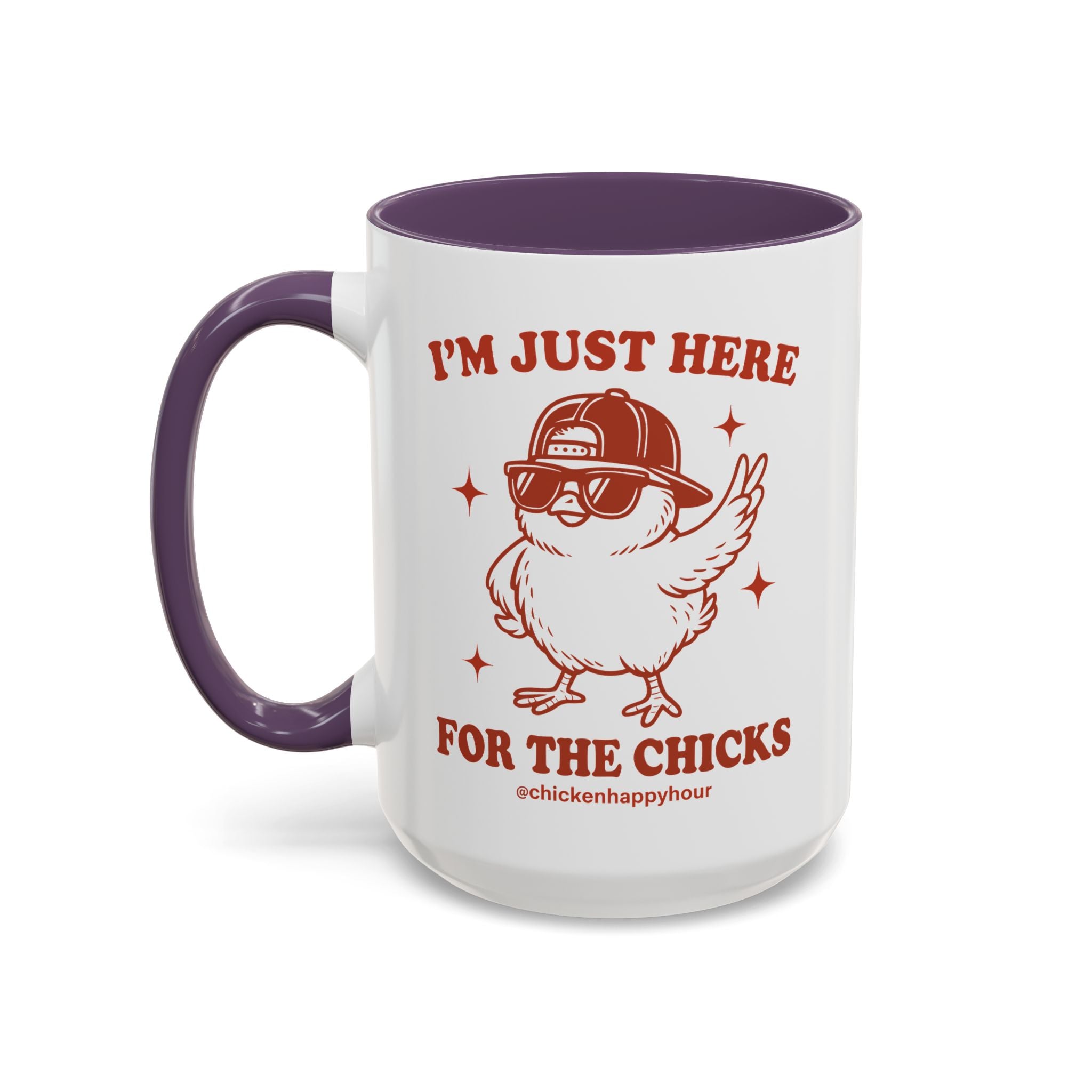 I’m Just Here for the Chicks Coffee Mug