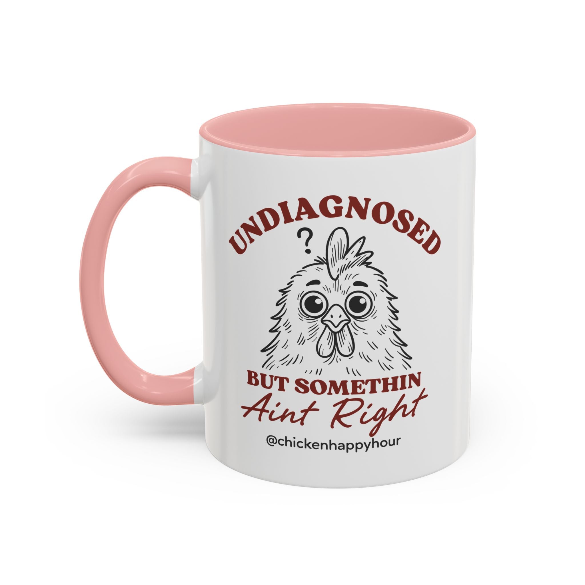 Undiagnosed But Somethin Ain't Right 01 Coffee Mug