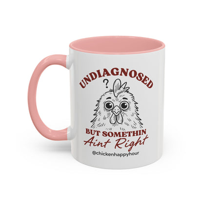 Undiagnosed But Somethin Ain't Right 01 Coffee Mug