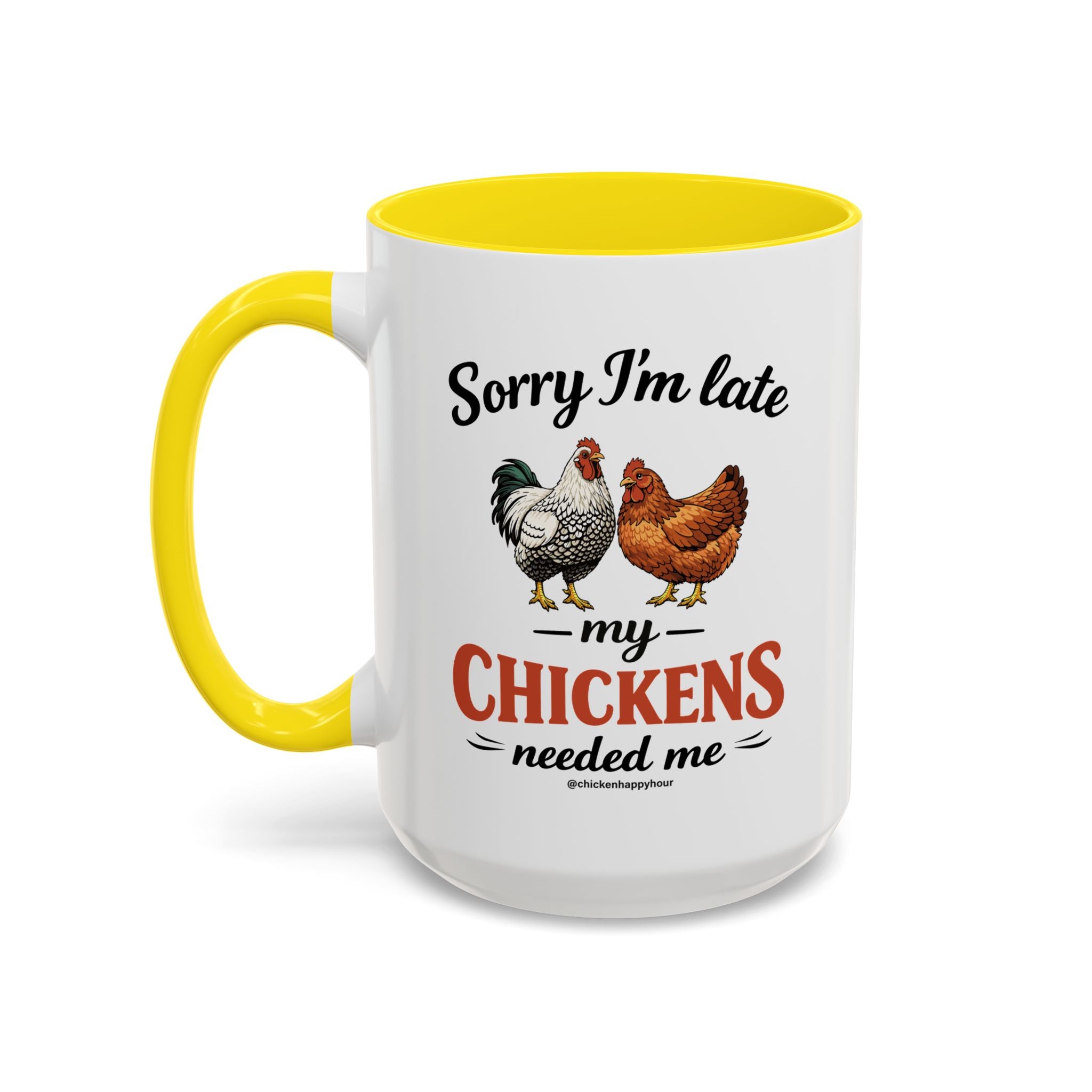 Sorry I’m Late My Chickens Needed Me Coffee Mug