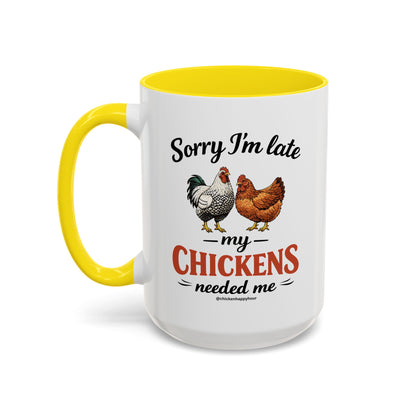 Sorry I’m Late My Chickens Needed Me Coffee Mug