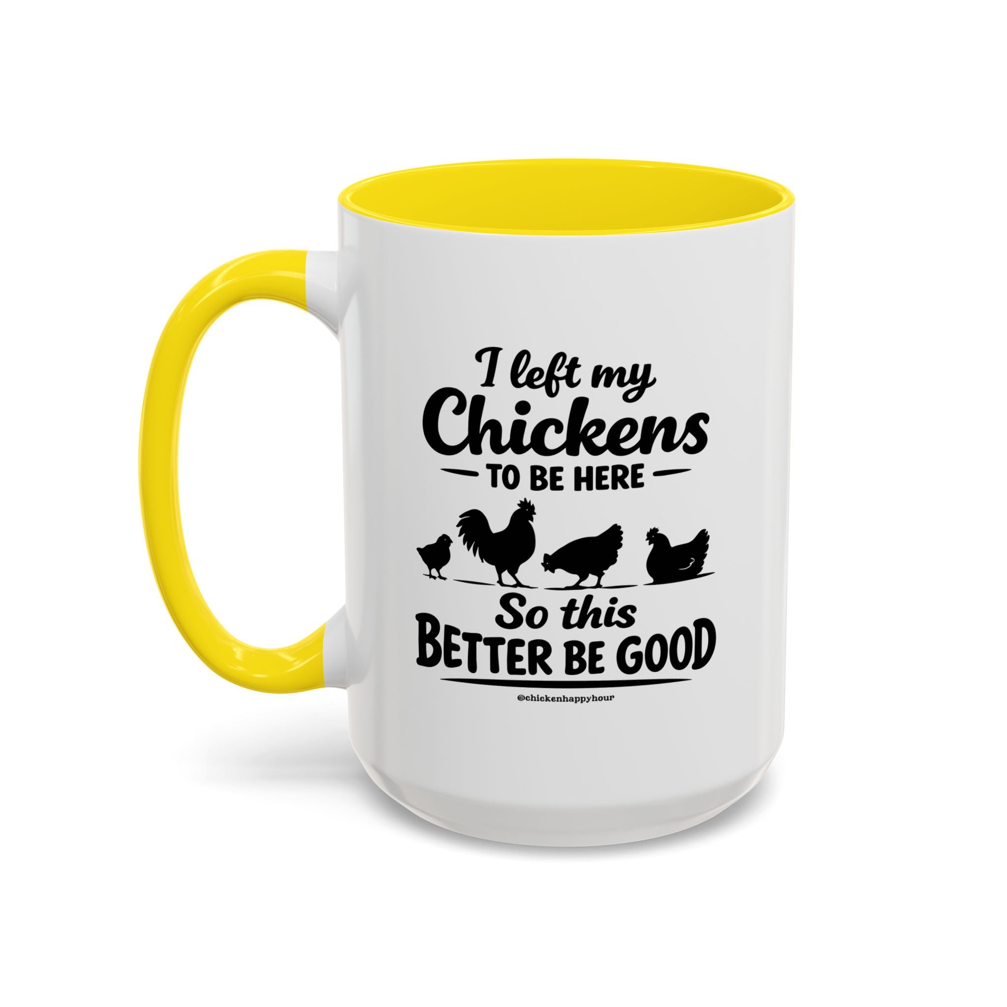 I left My Chickens To Be Here Coffee Mug