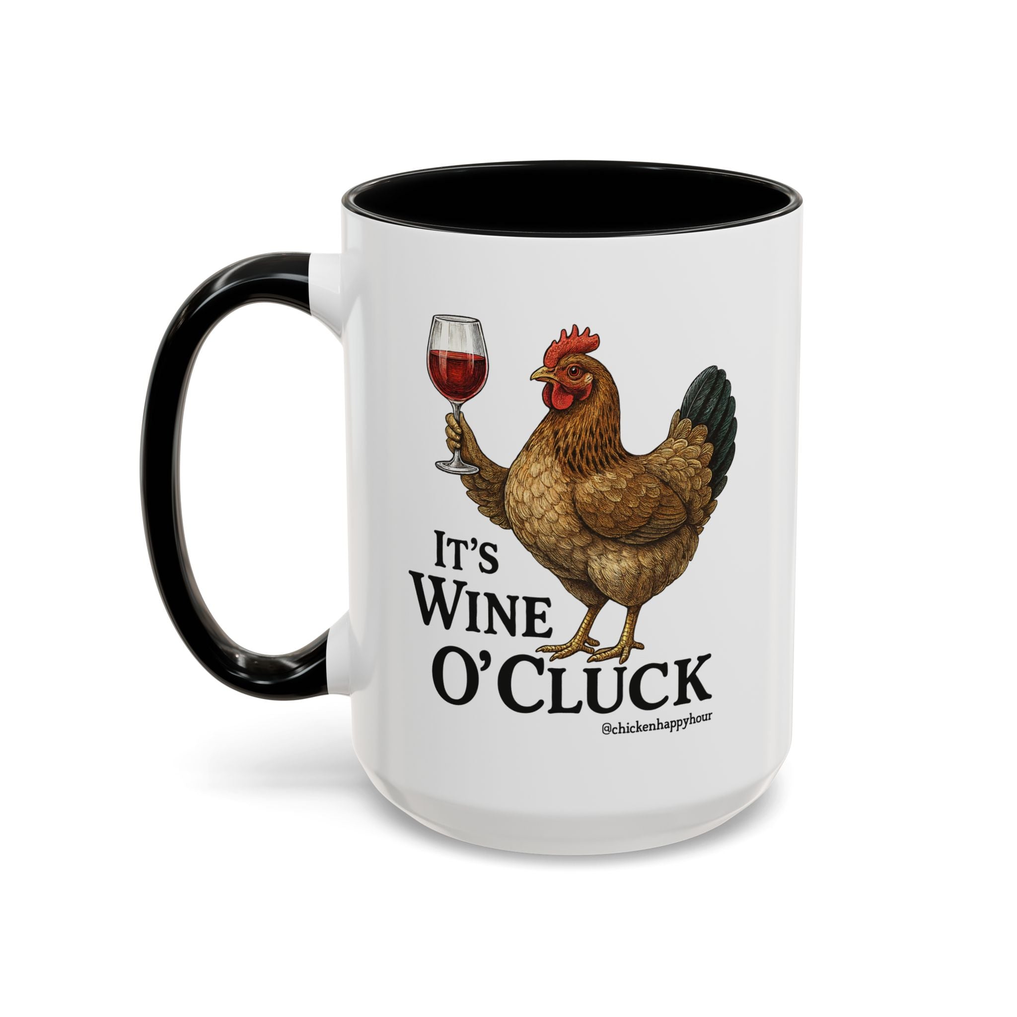 It’s Wine O’ Cluck Accent Coffee Mug