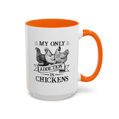 My Only Addiction is Chickens Coffee Mug
