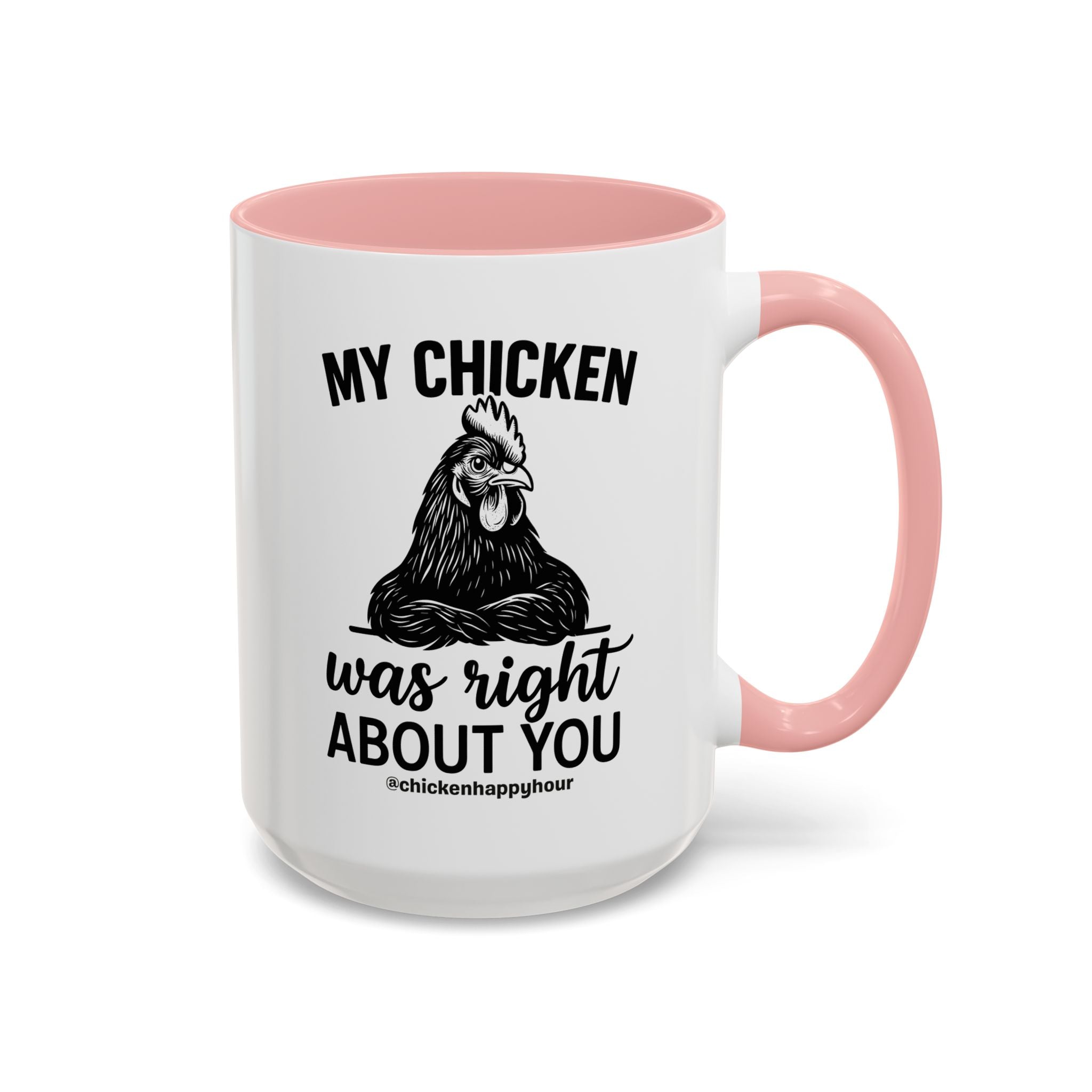 My Chicken was Right About You Coffee Mug