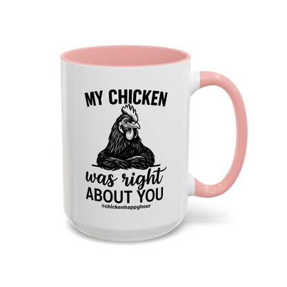 My Chicken was Right About You Coffee Mug