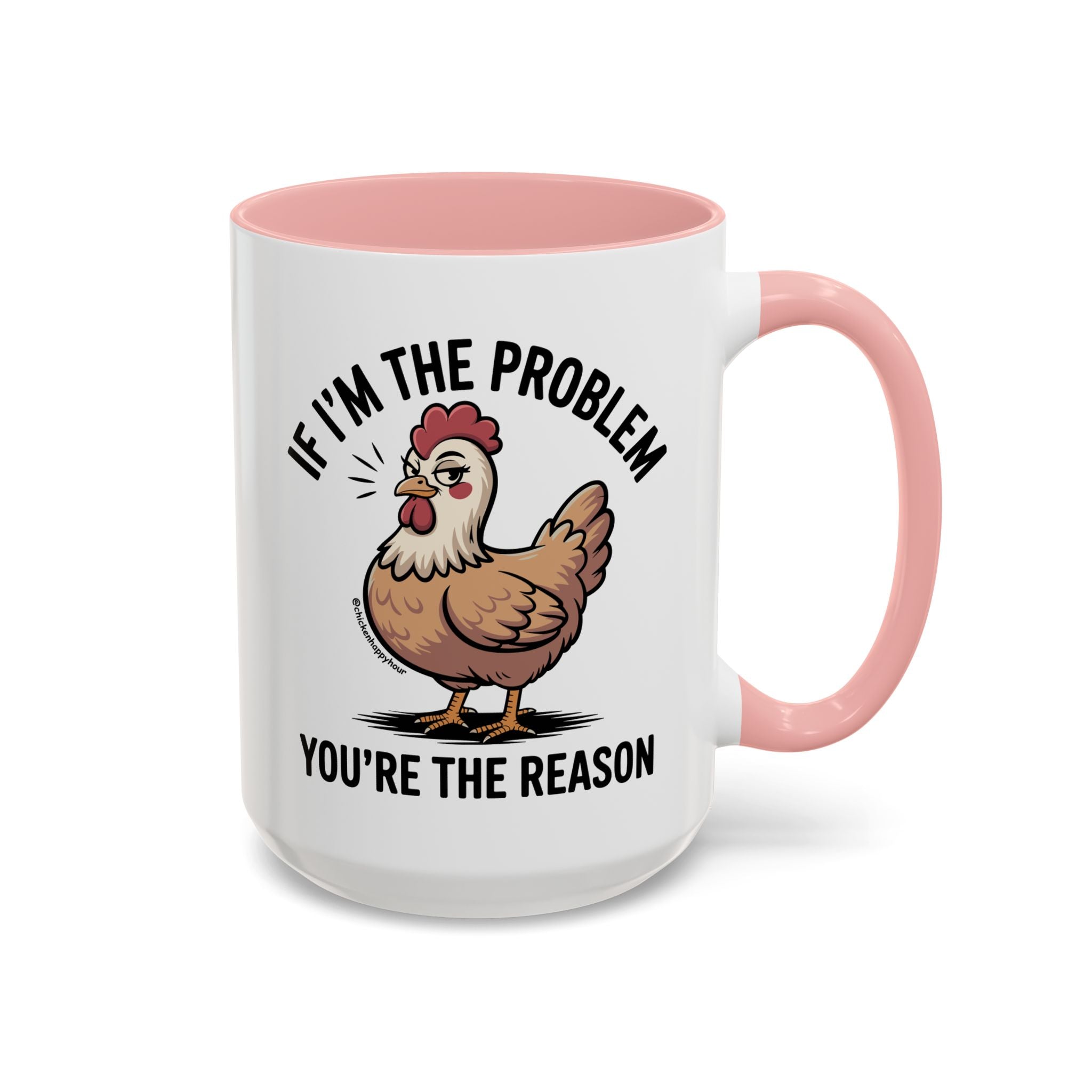 If I'm the Problem You're the Reason Coffee Mug
