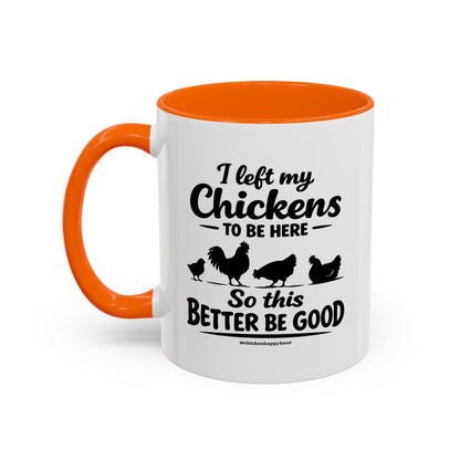 I left My Chickens To Be Here Coffee Mug