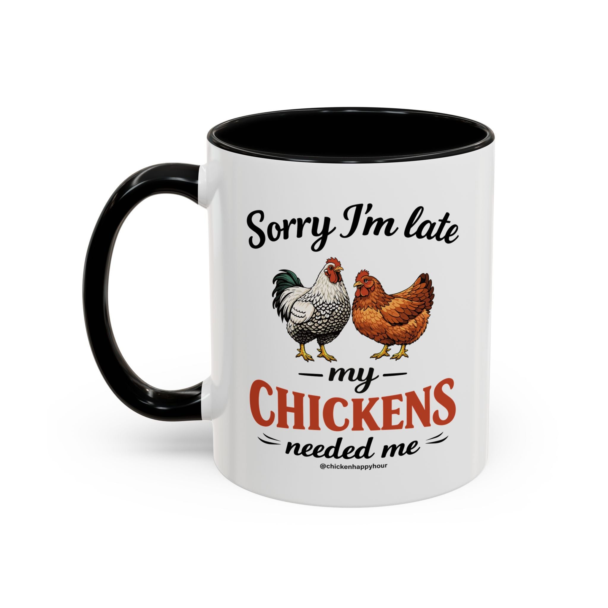 Sorry I’m Late My Chickens Needed Me Coffee Mug