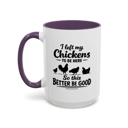I left My Chickens To Be Here Coffee Mug