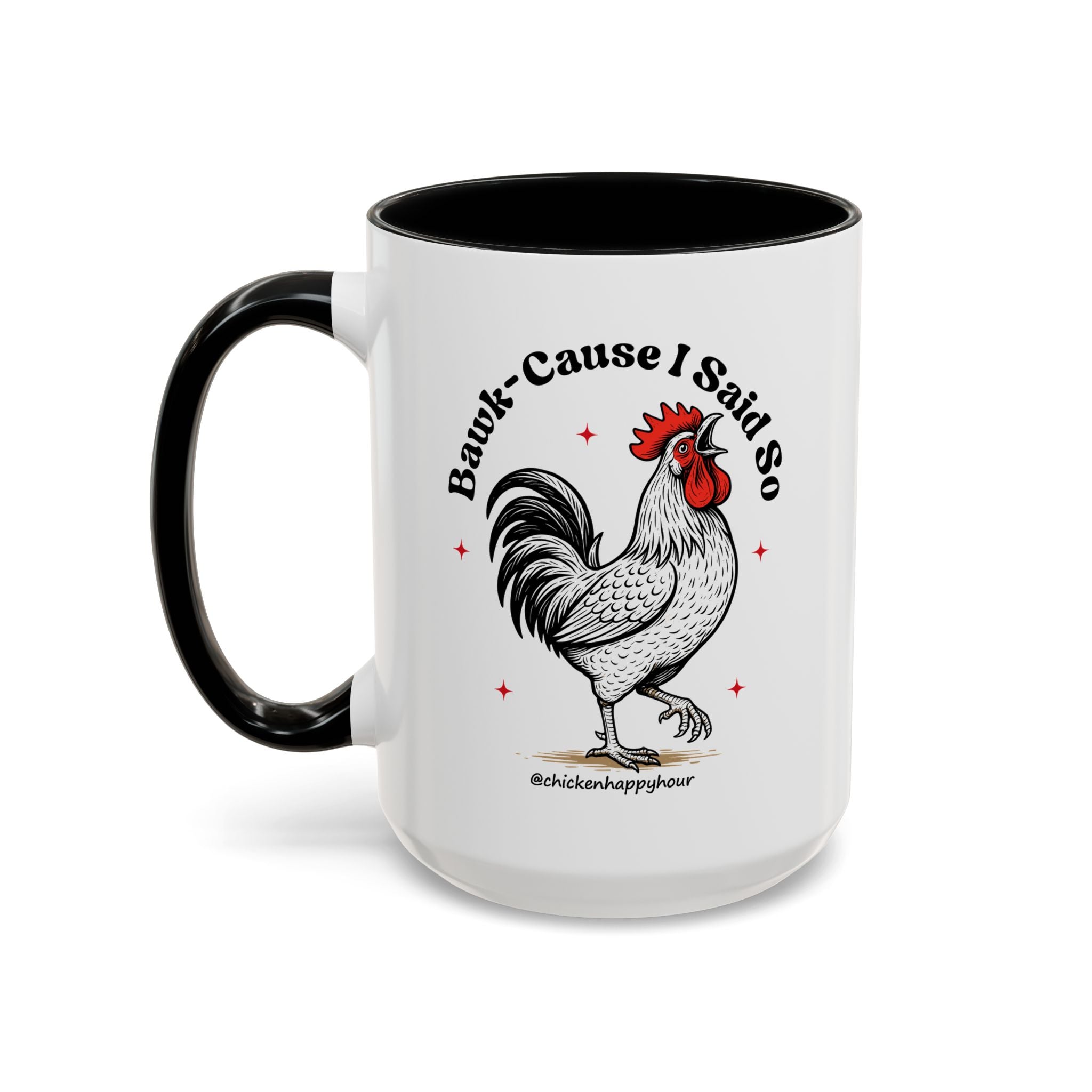 BAWK-CAUSE I Said So Coffee Mug