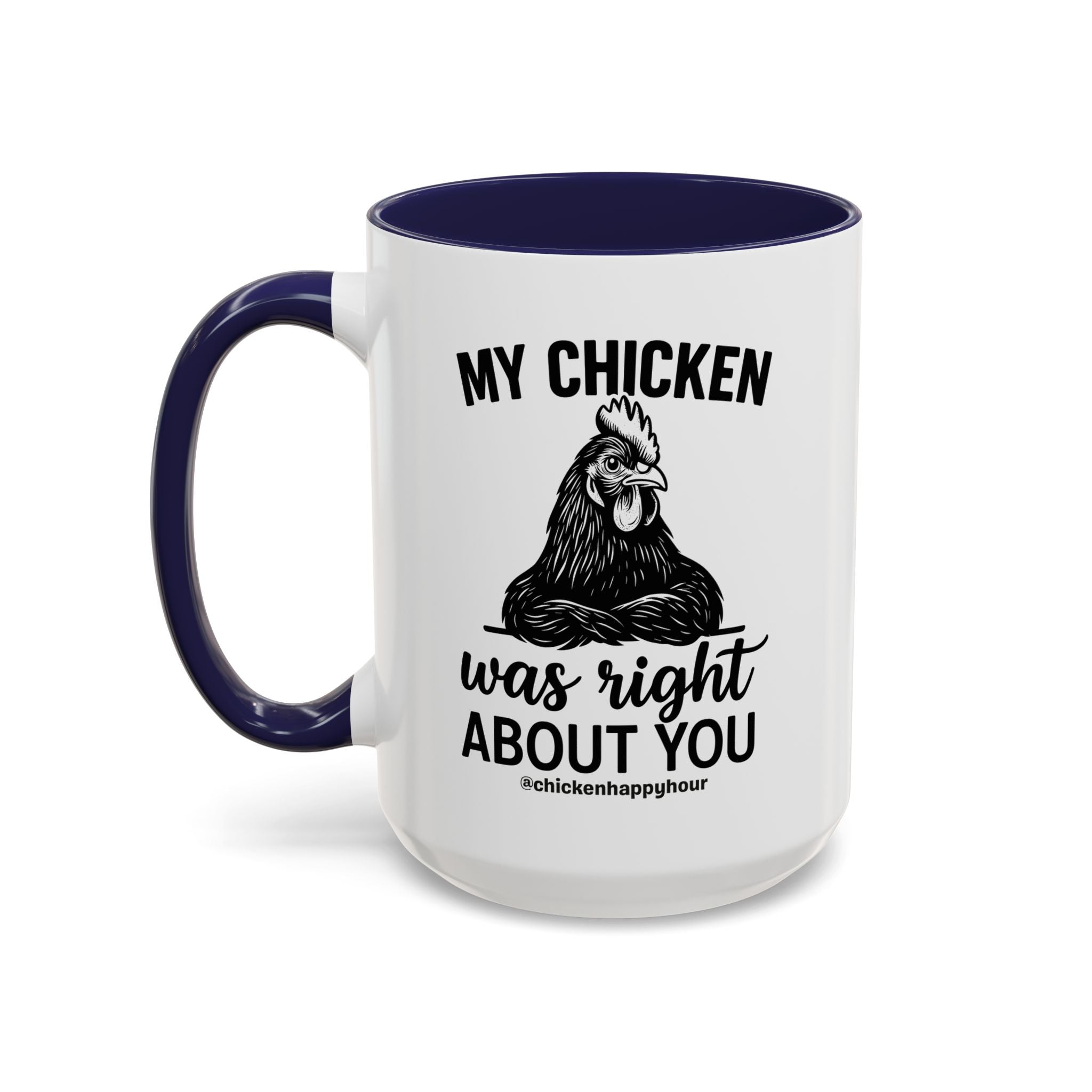 My Chicken was Right About You Coffee Mug