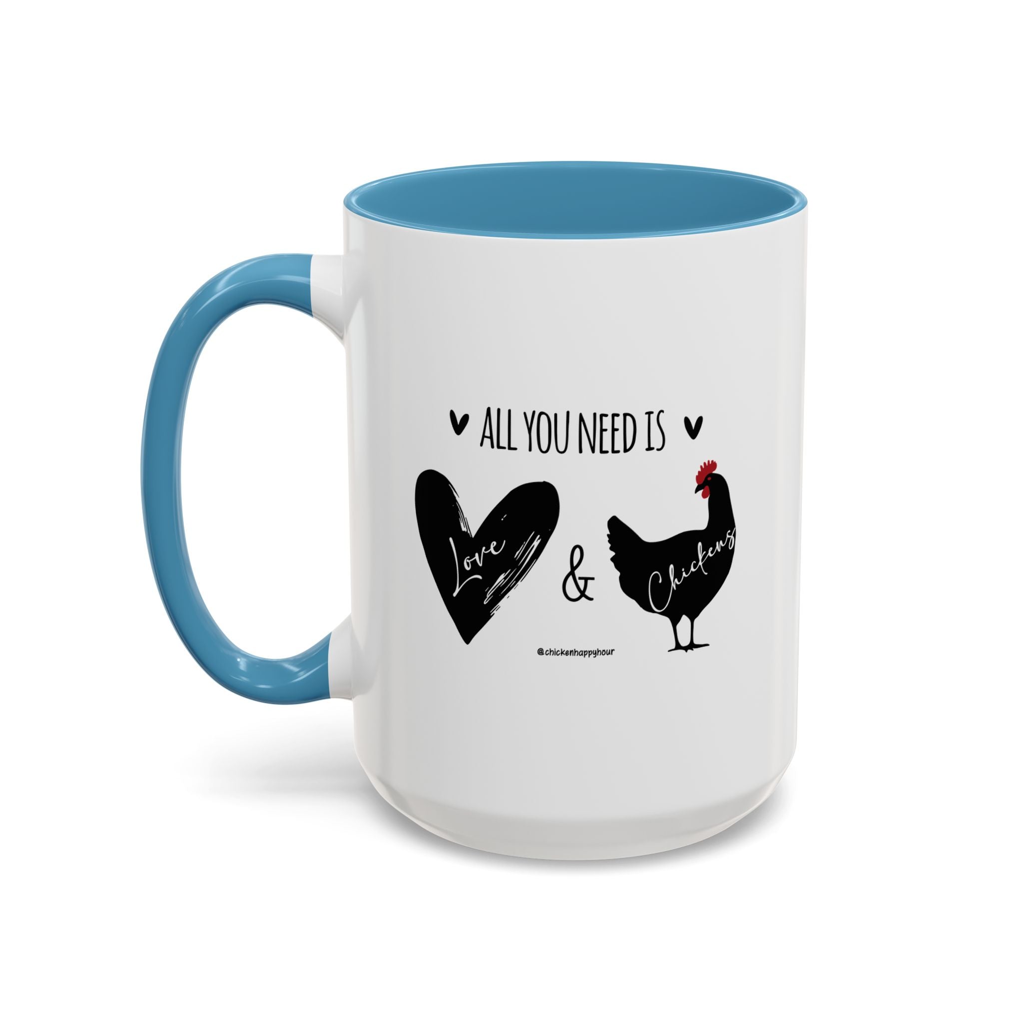 ALL YOU NEED IS Love & Chickens Coffee Mug
