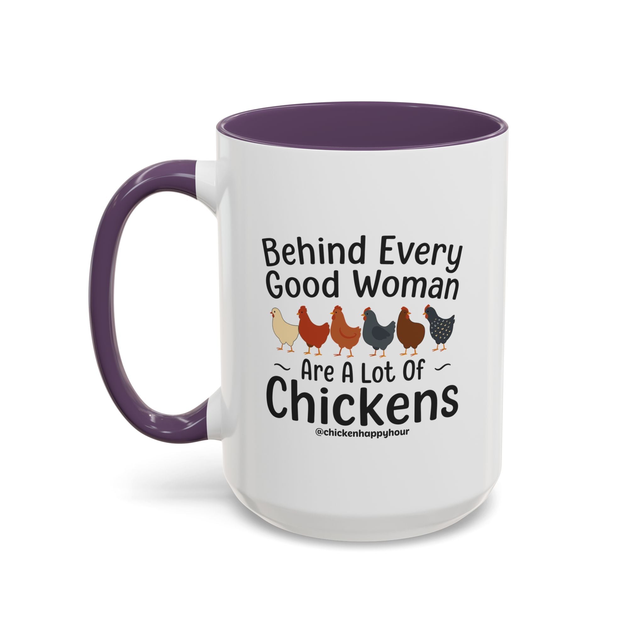 Behind Every Good Woman Are a Lot of Chickens Coffee Mug