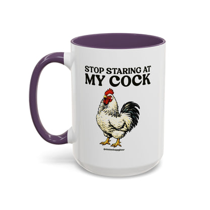 Stop Staring At My Cock Coffee Mug